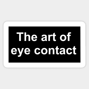 The art of eye contact Sticker